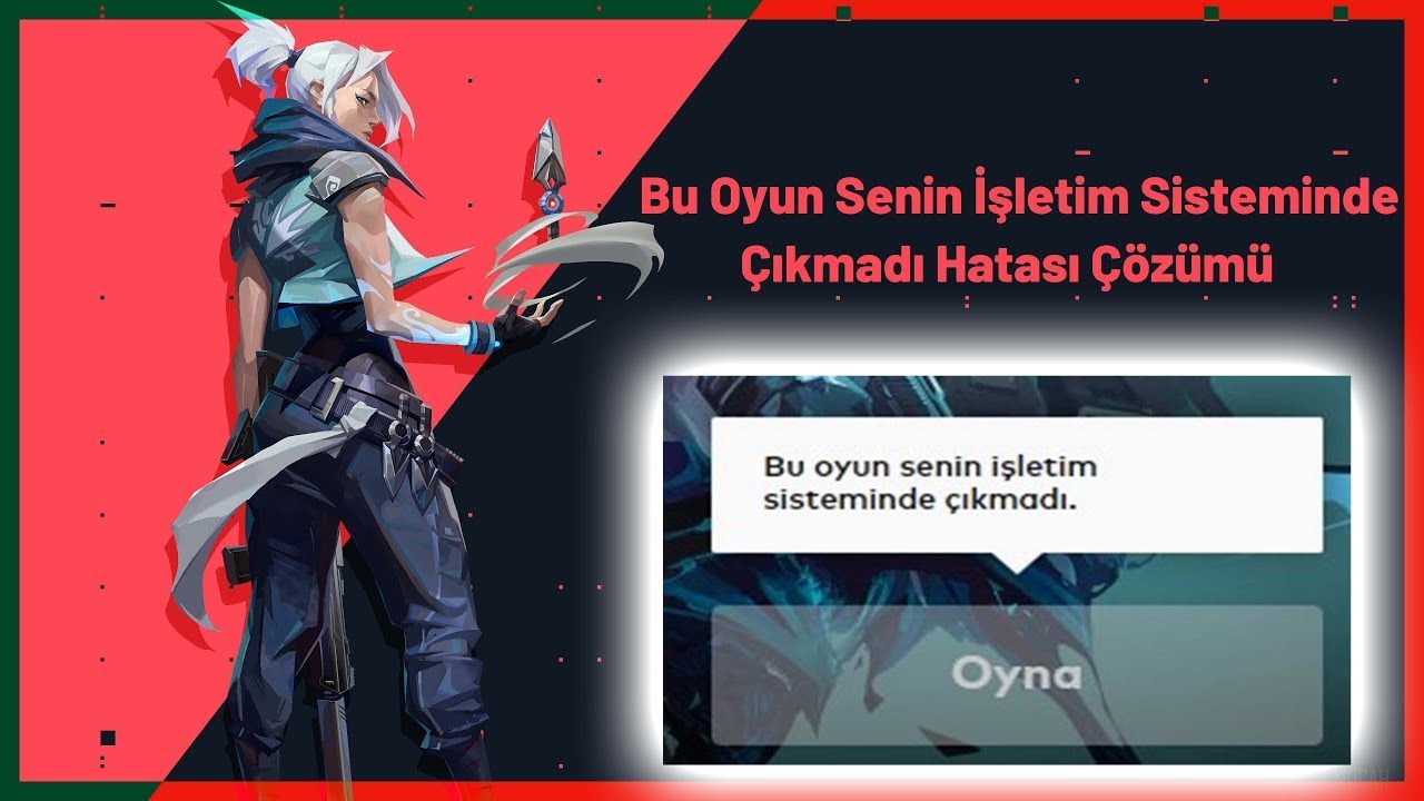 Valorant Bu Oyun Senin İşletim Sisteminde Çıkmadı Hatası.jp.jpg